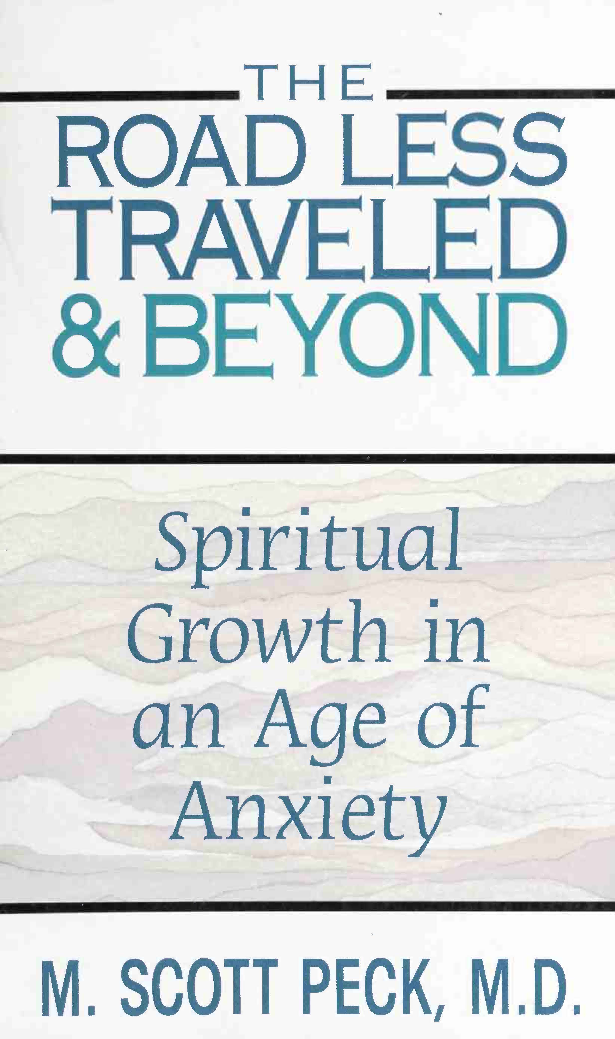 The Road Less Traveled And Beyond. Spiritual Growth in An Age of Anxiety [1997]