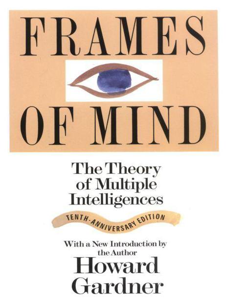 Frames Of Mind: The Theory Of Multiple Intelligences